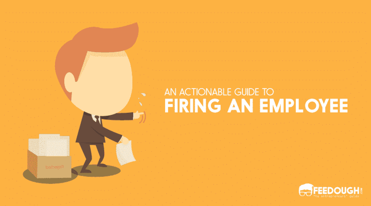 How To Fire An Employee [An Actionable Guide] | Feedough