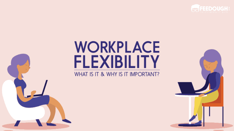 Work Flexibility - What Is It & Why Is It Important?  Feedough