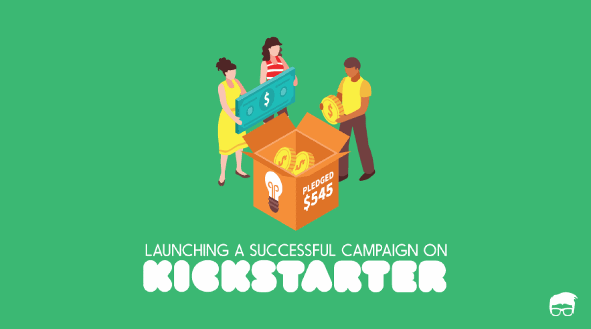 How To Launch A Successful Kickstarter Campaign Feedough