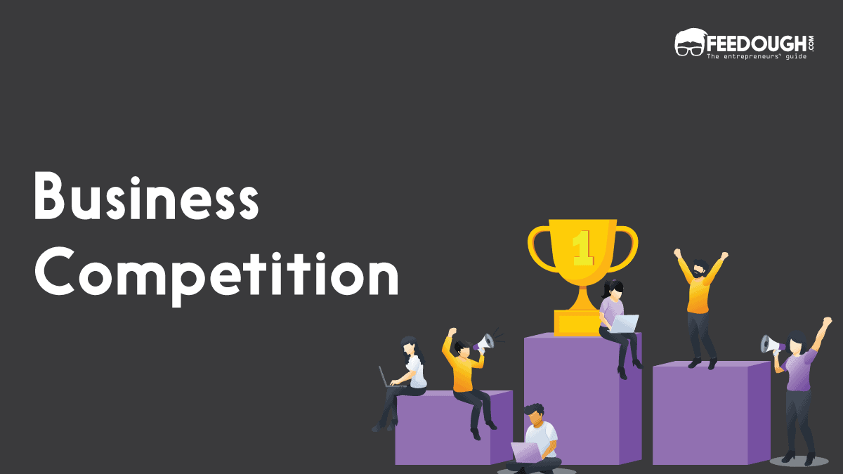 Business Competition Definition Types Importance Examples Feedough