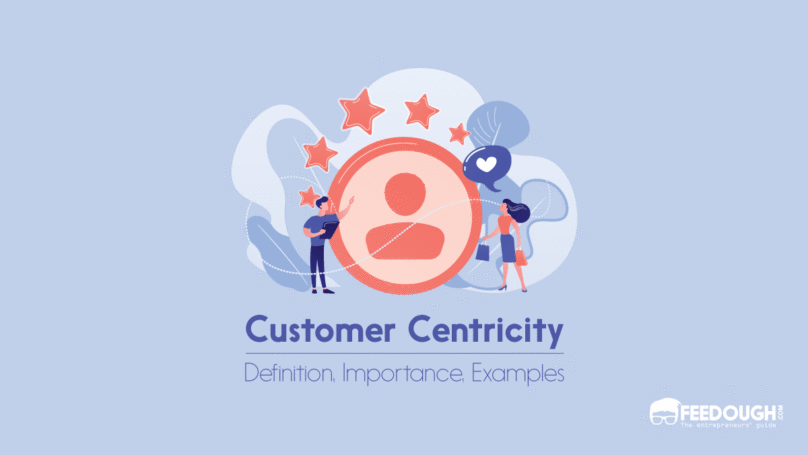 What Is Customer Centricity Importance Benefits Examples Feedough