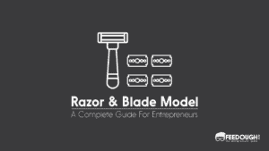 Razor And Blades Business Model Explained | Feedough