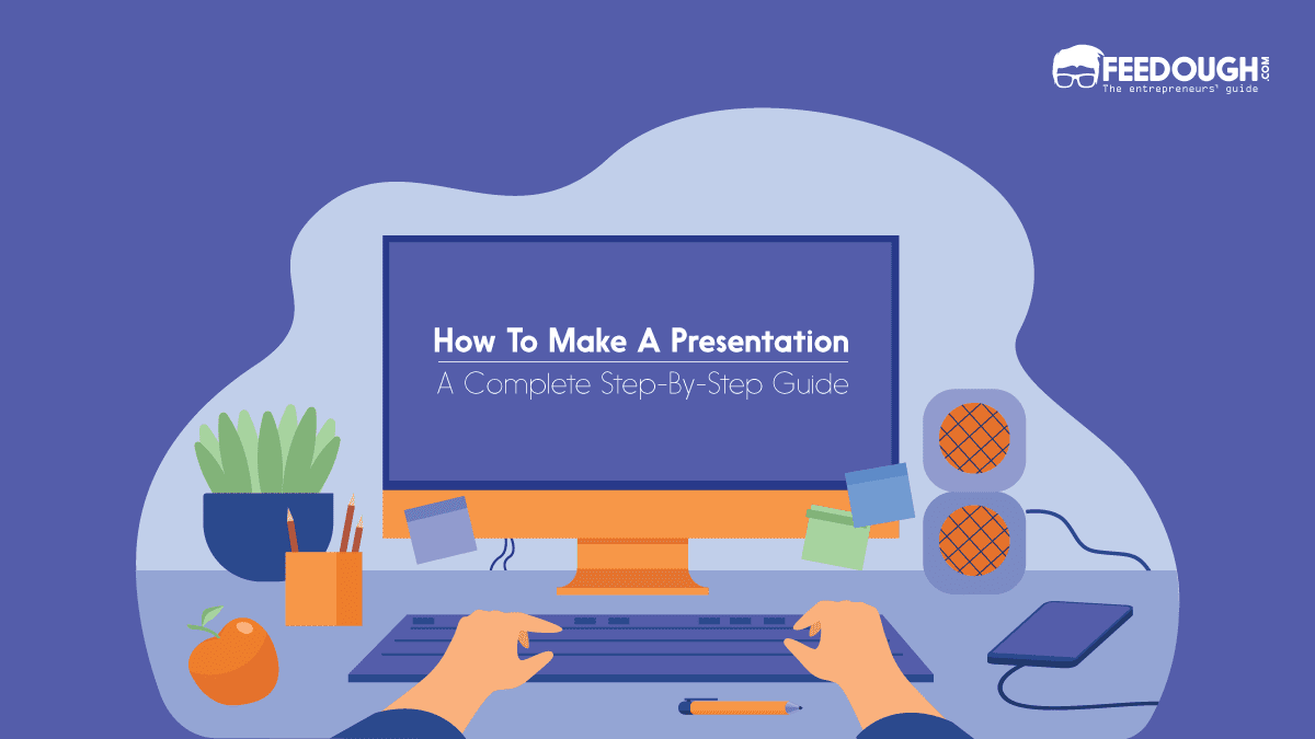 How To Make A Presentation Step By Step Guide Feedough