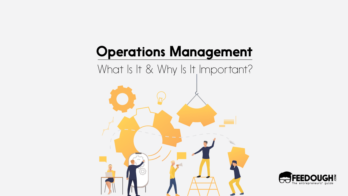 What Is Operations Management Purpose Benefits Challenges Feedough