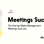 This Startup Makes Management Meetings Suck Less - Meetings Sucks