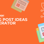 Free Blog Post Ideas Generator (AI Powered) Blog Post Ideas Generator