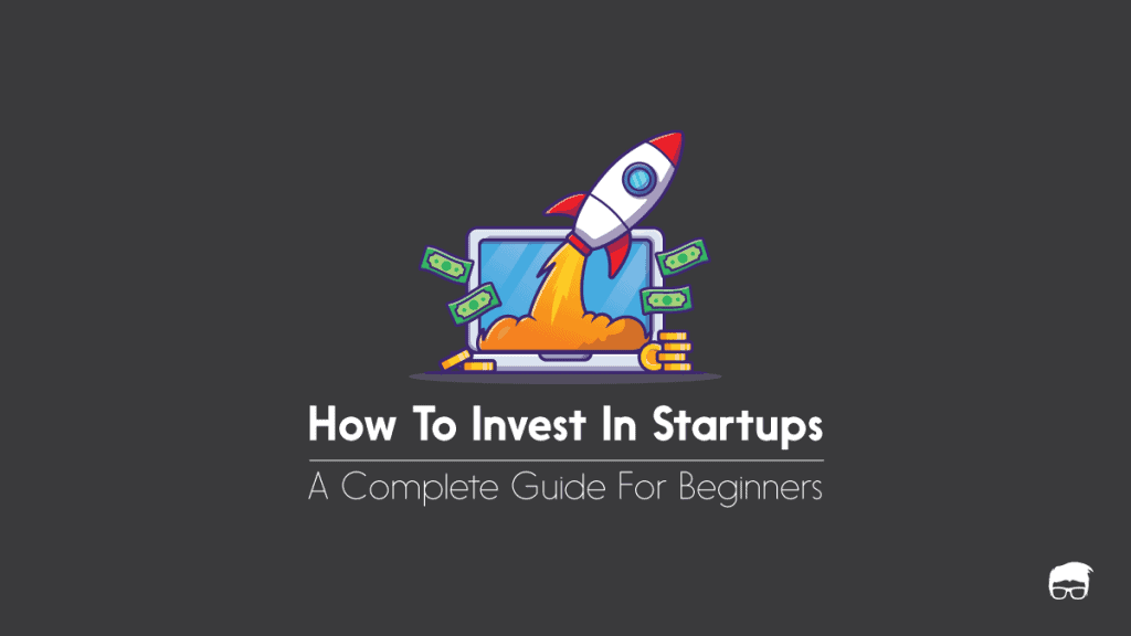 How To Invest In A Startup [Beginner's Guide] – Feedough