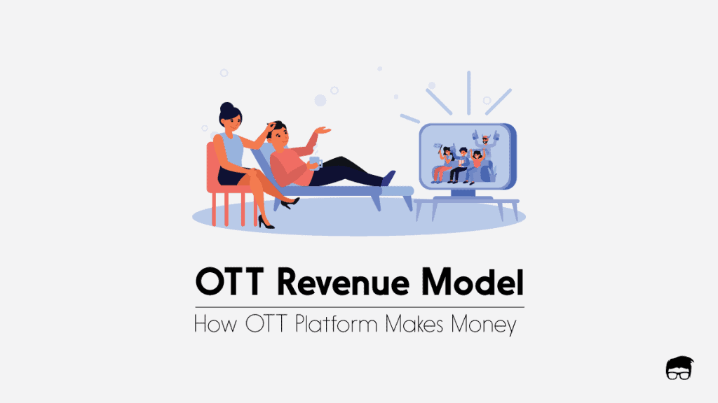 How Do OTT Platforms Make Money