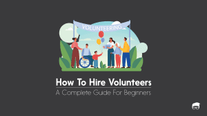 How to Hire Volunteers: Volunteer Recruitment Guide