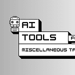 AI Tools for Miscellaneous Tasks