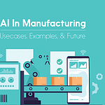AI In Manufacturing: Present & Future ai in manufacturing