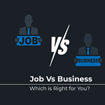 Job Vs Business: Which is Right for You? Job Vs Business