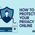 How to Protect Your Privacy Online How to protect your privacy online