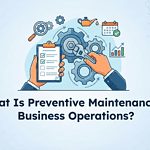 What Is Preventive Maintenance in Business Operations? What Is Preventive Maintenance in Business Operations?